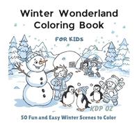 Winter Coloring Book for Kids: 50 Fun and Easy Winter Scenes to Color - Snowmen, Animals, and Outdoor Adventures for Children Ages 4-8