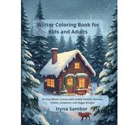 Winter Coloring Book for Kids and Adults: 50 Cozy Winter Scenes with Snowy Forests, Animals, Cabins, Snowmen, and Hygge Designs (Cozy Worlds for Children and Adults)