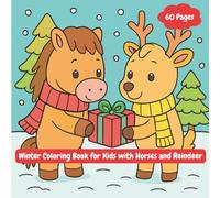 Winter Coloring Book for Kids with Horses and Reindeer: Cozy Winter Scenes with Animals for Kids Ages 3-8