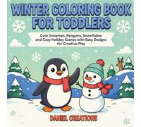 Winter Coloring Book for Toddlers: Cute Snowmen, Penguins, Snowflakes and Cozy Holiday Scenes with Easy Designs for Creative Play