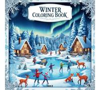 Winter Coloring Book: Relaxing Winter Scenes and Festive Holiday Designs for Kids and Adults - Snowy Landscapes, Christmas Cheer, and Cozy Seasonal Fun (Towns & Landscape Coloring Books Series)