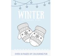 Winter Colouring Book: A black and white activity book filled with cosy winter scenes and snowy adventures (Holidays and Seasonal Colouring Book for Kids)
