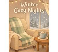 Winter Cozy Nights: A Relaxing Adult Coloring Book for Calm Winter Evenings (Cozy Seasons)