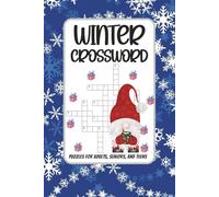 Winter Crossword Puzzles for Adults: Relaxing Seasonal Puzzles to Keep Your Mind Sharp, Enjoyable Holiday Brain Games for Seniors, Teens & Women| 6x9 ... ... Gift for Vacations, Holidays, Free Times.