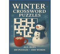 Winter Crossword Puzzles for All-Ages: 100 Fun & Challenging Puzzles for All Ages | Cozy Seasonal Brain Games with 1,500 Winter-Themed Words - Perfect for Family Fun, Adults, Seniors, and Teens