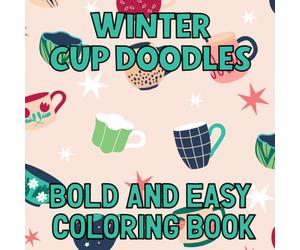 Winter Cup Doodles Bold and Easy Coloring Book: Coloring Pages With Cute and Fun Mug Doodles For Adults and Kids
