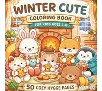 Winter Cute Coloring Book for Kids Ages 4-8: 50 Cozy Hygge Coloring Pages with Adorable Animals, Bold & Easy