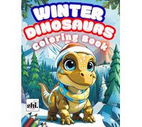 Winter Dinosaurs Coloring Book: Dinosaur theme Activity for Boys & Girls | For Adult creativity | Jurassic Holiday Gift