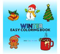 Winter Easy Coloring Book For Kids: Color, Learn, and Explore the Magic of Winter | From Snowmen to Snowy Fun and More
