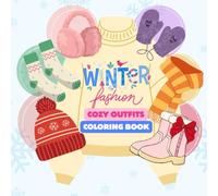 Winter Fashion Coloring Book: Cozy Winter Outfits and Stylish Cold-Weather Looks to Color