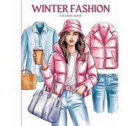 Winter Fashion Coloring Book for Teens: With Chic Winter Coats, Streetwear & Cozy Accessories | Fashionable Coloring Book for Girls anh Designers