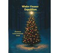 Winter Finance Expedition - Christmas in the Enchanted Forest: A story about the greatest treasure - the one that can’t be bought. (Forest Finance Expedition)