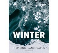 Winter - Fine Art Photography: Inspiring Winter Pictures: A Coffee Table Picture Book of Snowy Landscapes Photography and Winter Coffee Table Books Decor, Perfect as a Gift