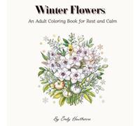 Winter Flowers: An Adult Coloring Book for Rest and Calm