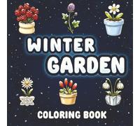 Winter Flowers Coloring Book for Adults: Winter Floral Designs, Botanical Flowers and Plants, Elegant Blossoms, Petals and Decorative Flower Patterns ... Stress Relief and Mindful Coloring