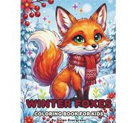 Winter Foxes Coloring Book for Kids: 40 Cute and Fun Winter Scenes for Boys & Girls Ages 4-8 | Great Christmas Stocking Stuffer
