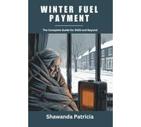Winter Fuel Payment: The Complete Guide for 2025 and Beyond