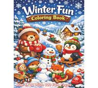 Winter Fun Coloring Book: A Cozy and Fun Collection of 100 Winter-Themed Coloring Pages | Large 8 x 10 Designs Featuring Snowy Scenes, Cute ... Relaxation and Creative Fun for All Ages...