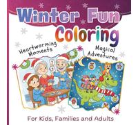 Winter Fun Coloring: Cozy Winter Holiday and Magical Adventures for Kids, Teens, Adults and Seniors. Easy to Color For Stress Relief and Relaxation. Perfect for Gifts. (Coloring Books for Kids)