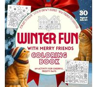 Winter Fun With Merry Friends Coloring Book: An Activity For Cheerful Frosty Days, 30 Pages of Cute Art