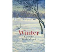Winter. Gedichte für die kalte Jahreszeit: Mit den schönsten Versen von Hermann Hesse, Ingeborg Bachmann, Rainer Maria Rilke u. v. m.