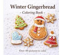 Winter Gingerbread Coloring Book: Over 40 Cozy Gingerbread Designs to Color | A Winter Coloring Book for Kids and Adults