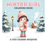 Winter Girl Coloring Book: Cute and Cozy Winter Scenes of Girls | Fun Coloring Pages for Kids, Teens, and Adults