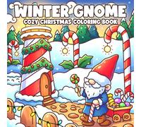 Winter Gnome Coloring Book: Cozy Gnomie Friends Coloring Pages Featuring Snowy Hats, Cozy Village, and Cute Holiday Scenes for All Ages to Relax & Enjoy