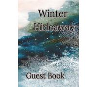 Winter Hide Away Guest Book: A Cozy Guest Book for Airbnb Hosts, Cabins, and Winter Retreats