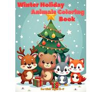 Winter Holiday Animals Coloring Book: Cute, Fun & Easy Holiday Coloring Pages for Toddlers and Preschoolers (Ages 2-7)