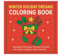 Winter Holiday Dreams Coloring Book: Beautiful Christmas - Themed Artwork For Calm, Comfort, And Creativity
