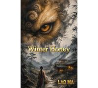 Winter Honey: Ancient Guardians, Hakka Culture, and the Spirit World of Rural China