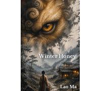 Winter Honey: Ancient Guardians, Hakka Culture, and the Spirit World of Rural China