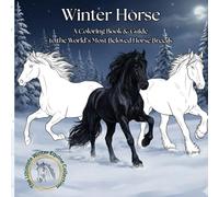 Winter Horse: A Coloring Book & Guide to the World’s Most Beloved Horse Breeds