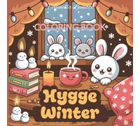 Winter Hygge Coloring Book: Cute and Cozy Coloring Book for Adults, Teens, and Kids | Featuring 30 Comfy Winter Scenes with Adorable Animal Characters | 8.5 x 8.5 in