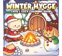 Winter Hygge Coloring Book: Unwind With Peaceful Christmas Coloring Pages with Fuzzy Friends, Festive Scenes, Comforting Days for Teens & Adults to Have Fun