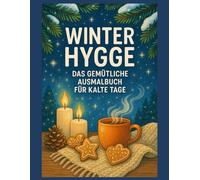 Winter Hygge: Das gemütliche Ausmalbuch für kalte Tage