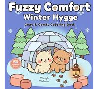 Winter Hygge: Fuzzy Comfort · A Bold & Easy Coloring Book of Cozy Winter Scenes - 50 Adorable Moments with a Fluffy Kitten & Her Cuddly Bear Friend to Color & Relax, for All Ages