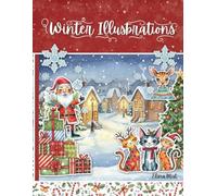 Winter Illustrations: A Watercolor Collage Collection of Cozy Cut-Outs: 100+ Hand-Painted Images of Winter Scenes, Whimsical Creatures, and Festive Ephemera for Scrapbooking, Journaling, and Crafting
