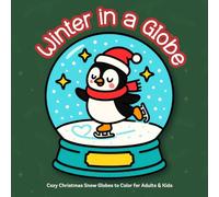 Winter in a Globe: Cozy Christmas Snow Globes to Color for Adults & Kids | Perfect for Relaxing Christmas Coloring Fun, Bold and Easy