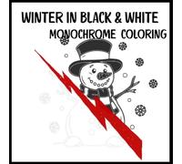Winter in Black and White, Monochrome coloring :: Detailed scenes for stress relief coloring, for adults and young adults (Mindful Monochrome coloring)