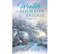 Winter in Bourton Bridge: a clean and wholesome small-town, second-chance romance (Bourton Bridge Series)