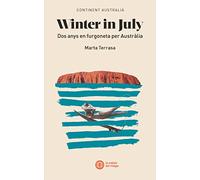 Winter In July - Dos Anys En Furgoneta Per Australia: Dos anys en furgoneta per Austràlia: 8 (La maleta del viatger)