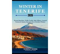 Winter in Tenerife 2026: Warm Beaches, Teide Trails, Coastal Towns and Sunny Escapes for a Perfect Winter Holiday
