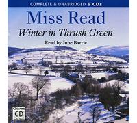 Winter in Thush Green: by Miss Read (Unabridged Audiobook 6CDs)