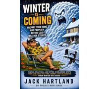Winter is Coming: Prepare Your Home and Property Before Cold Weather Strikes (DIY Projects Book Series)