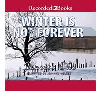 Winter Is Not Forever (The Seasons of the Heart)