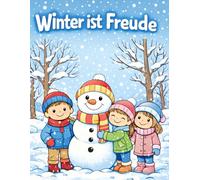 Winter ist Freude: Ein winterliches Malbuch für Kinder mit fröhlichen Szenen („Die Jahreszeiten - Ist Freude“)