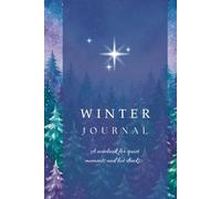 WINTER JOURNAL - A Notebook for Quiet Moments and Hot Drinks - Hardcover: Celestial Forest Log Book to Capture Thoughts, Reflections, and Cozy Winter Evening Memories