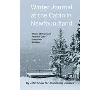 Winter Journal at the Cabin in Newfoundland: A classic Newfie notebook with a beautiful scene on the cover. Use at cabin and away. Great for tourist and locals alike. 6” x 9” size with 120 lined